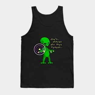 Funny Alien don't stare at my eyes Tank Top